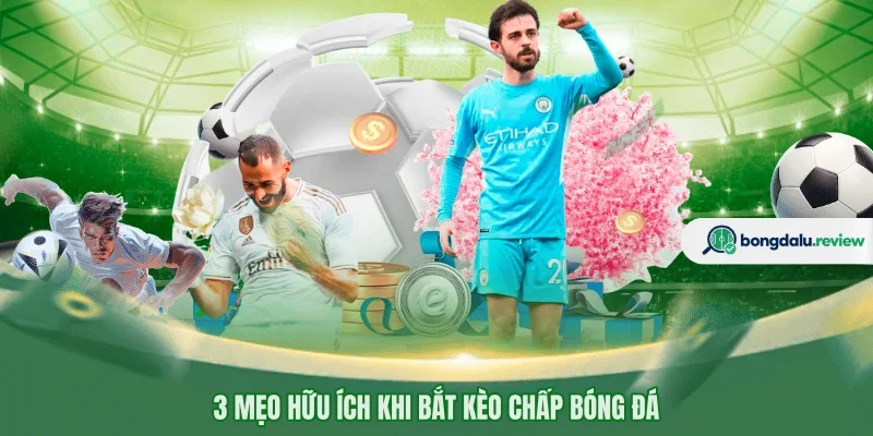 3 mẹo hữu ích khi bắt kèo chấp bóng đá