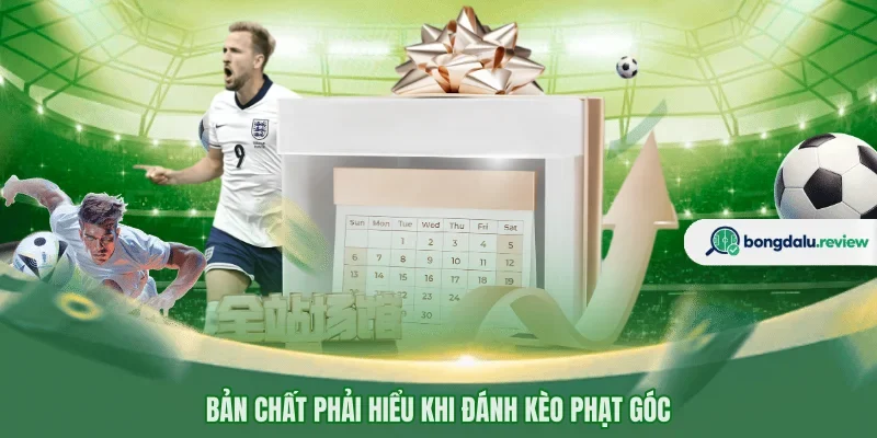 Bản chất phải hiểu khi đánh kèo phạt góc