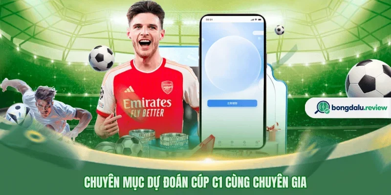 Chuyên mục dự đoán Cúp C1 cùng chuyên gia
