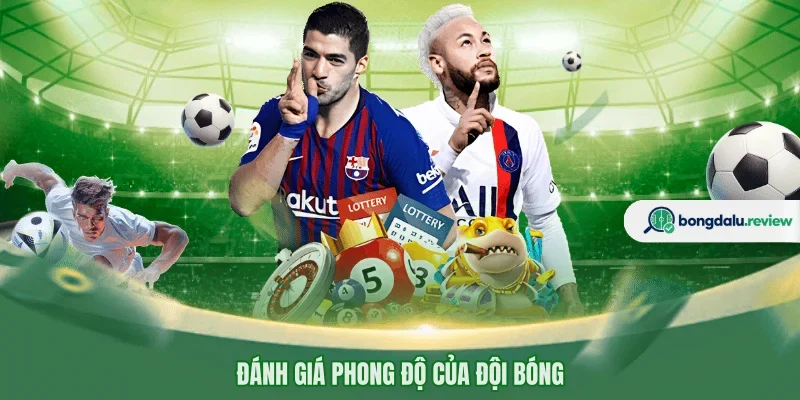 Đánh giá phong độ của đội bóng