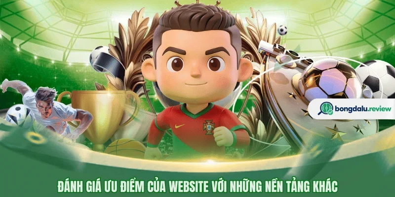 Đánh giá ưu điểm của website với những nền tảng khác