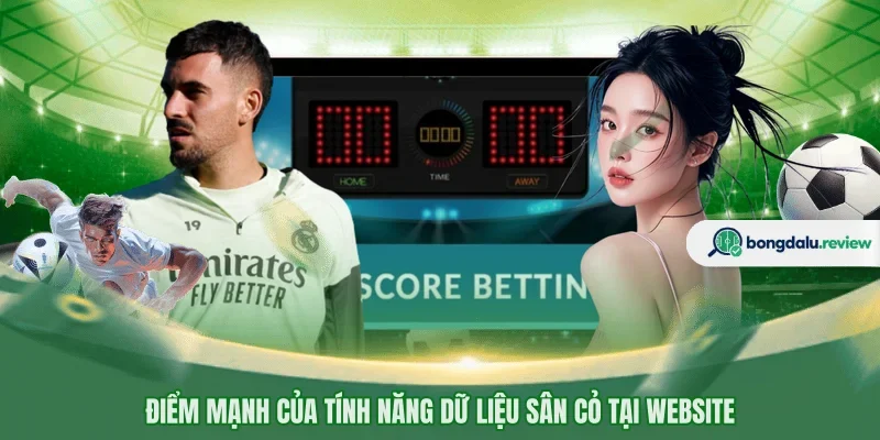 Điểm mạnh của tính năng dữ liệu sân cỏ tại website