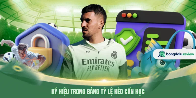 Ký hiệu trong bảng tỷ lệ kèo cần học 