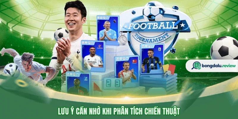Lưu ý cần nhớ khi phân tích chiến thuật 