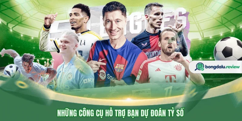 Những công cụ hỗ trợ bạn dự đoán tỷ số