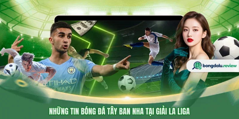 Những tin bóng đá Tây Ban Nha tại giải La Liga