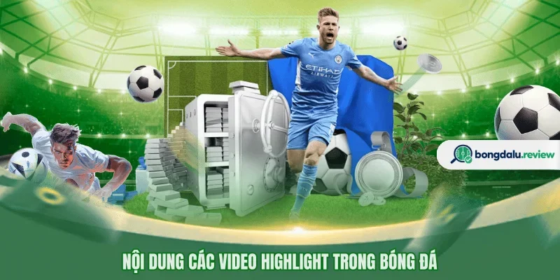 Nội dung các video highlight trong bóng đá
