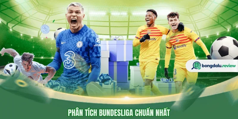 Phân tích Bundesliga chuẩn nhất 