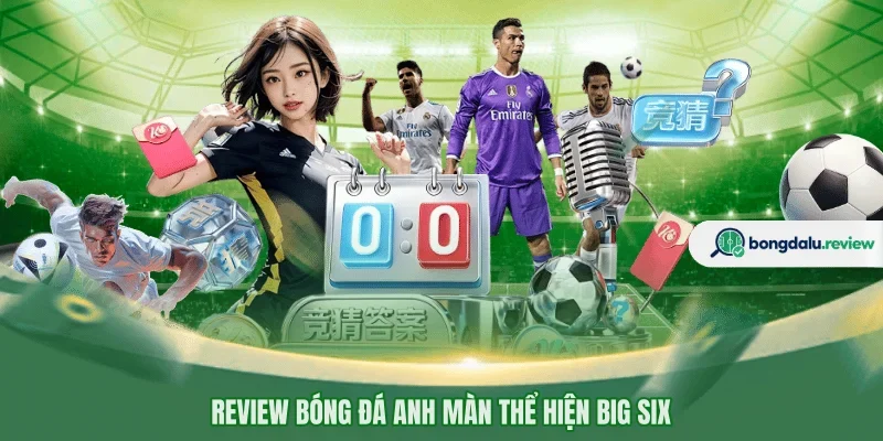 Review bóng đá Anh màn thể hiện Big Six