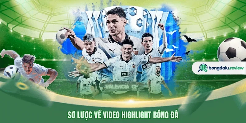 Sơ lược về video highlight bóng đá