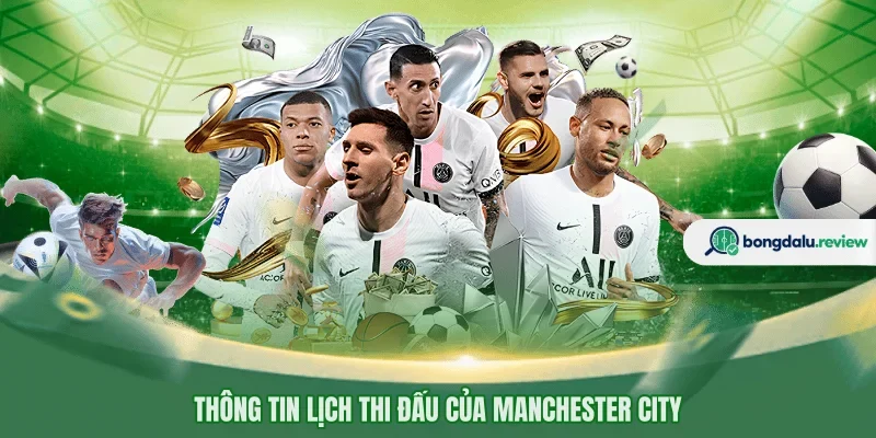Thông tin lịch thi đấu của Manchester City
